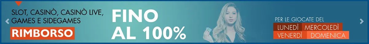 Italian casino promo banner featuring a woman on a teal background, advertising “Rimborso fino al 100%” cashback for slots, casino, live casino, games and side games, valid on Monday, Wednesday, Friday and Sunday.