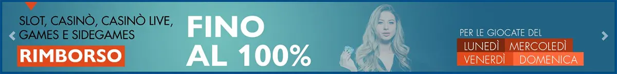 Italian casino promo banner featuring a woman on a teal background, advertising “Rimborso fino al 100%” cashback for slots, casino, live casino, games and side games, valid on Monday, Wednesday, Friday and Sunday.